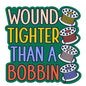 Sticker - Wound Tighter Than A Bobbin - Black Rabbit Fabric Inc.